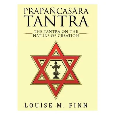 "Prapacasāra Tantra: The Tantra on the Nature of Creation" - "" ("Finn Louise M.")