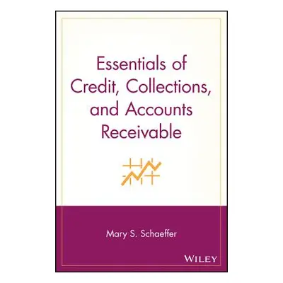 "Essentials of Credit, Collections, and Accounts Receivable" - "" ("Schaeffer")