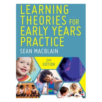 "Learning Theories for Early Years Practice" - "" ("Macblain Sean")