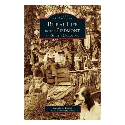 "Rural Life in the Piedmont of South Carolina" - "" ("Taylor Dennis S.")