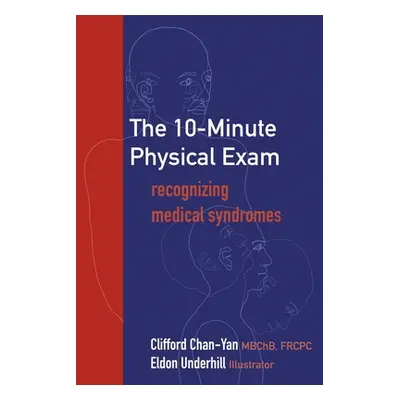 "The 10-Minute Physical Exam: recognizing medical syndromes" - "" ("Chan-Yan Clifford")