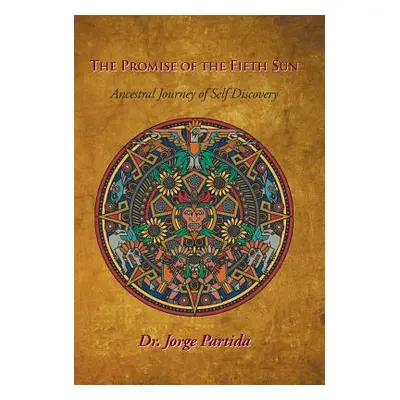 "The Promise of the Fifth Sun: Ancestral Journey of Self-Discovery" - "" ("Partida Jorge")