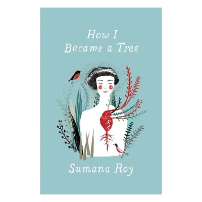 "How I Became a Tree" - "" ("Roy Sumana")