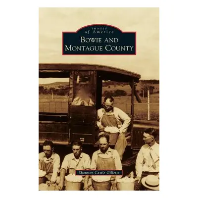 "Bowie and Montague County" - "" ("Gillette Shannon Castle")