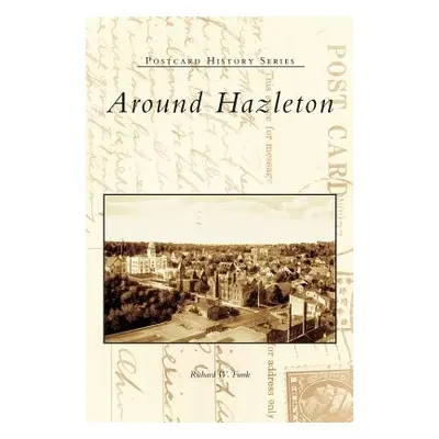 "Around Hazleton" - "" ("Funk Richard W.")