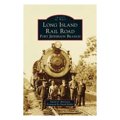 "Long Island Rail Road: Port Jefferson Branch" - "" ("Morrison David D.")