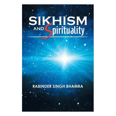 "Sikhism and Spirituality" - "" ("Bhamra Rabinder Singh")