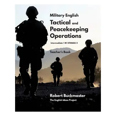 "Military English: Tactical and Peacekeeping Operations: Teacher's Book" - "" ("Buckmaster Rober