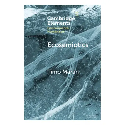 "Ecosemiotics: The Study of Signs in Changing Ecologies" - "" ("Maran Timo")