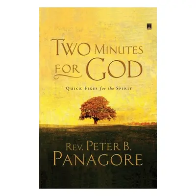 "Two Minutes for God: Quick Fixes for the Spirit" - "" ("Panagore Peter B.")