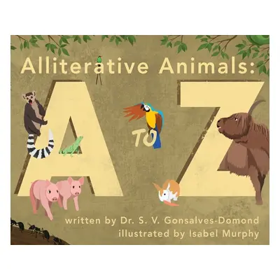 "Alliterative Animals: A to Z" - "" ("Gonsalves-Domond S. V.")