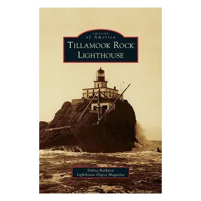 "Tillamook Rock Lighthouse" - "" ("Lighthouse Digest Magazine Debra Baldwi")