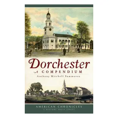 "Dorchester: A Compendium" - "" ("Sammarco Anthony Mitchell")