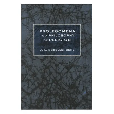 "Prolegomena to a Philosophy of Religion" - "" ("Schellenberg J. L.")