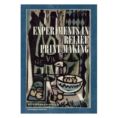 "Experiments in Relief Print Making" - "" ("Smith Charles W.")