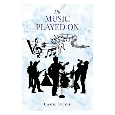 "The Music Played on" - "" ("Soucie Carol")