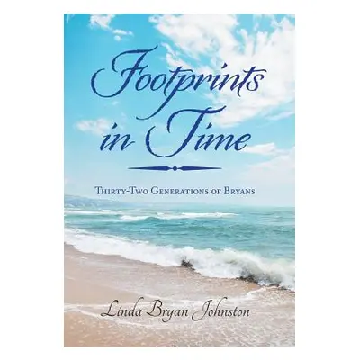 "Footprints in Time: Thirty-Two Generations of Bryans" - "" ("Johnston Linda Bryan")