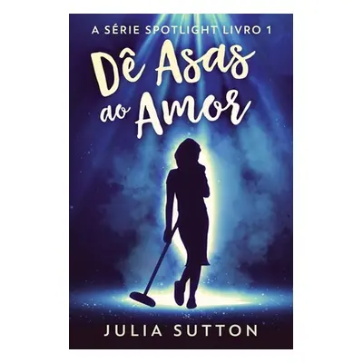 "D Asas ao Amor" - "" ("Sutton Julia")