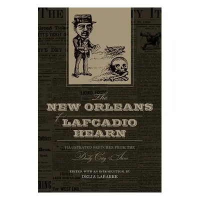 "The New Orleans of Lafcadio Hearn: Illustrated Sketches from the Daily City Item" - "" ("Labarr