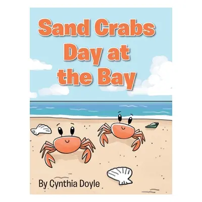 "Sand Crabs Day at the Bay" - "" ("Doyle Cynthia")