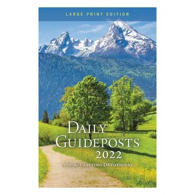 "Daily Guideposts 2022 Large Print: A Spirit-Lifting Devotional" - "" ("Guideposts")