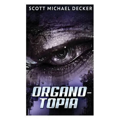 "Organo-Topia" - "" ("Decker Scott Michael")