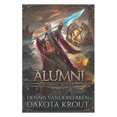 "Alumni: A Divine Dungeon Series" - "" ("Krout Dakota")