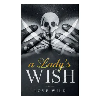 "A Lady's Wish" - "" ("Wild Love")