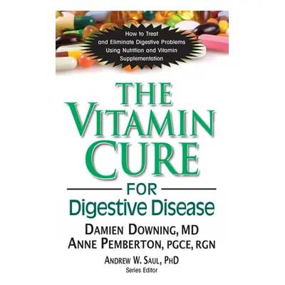 "The Vitamin Cure for Digestive Disease" - "" ("Downing Damien")