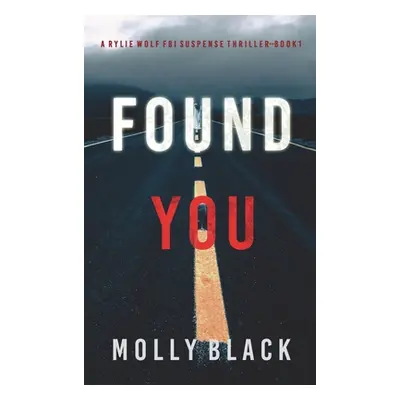 "Found You (A Rylie Wolf FBI Suspense Thriller-Book One)" - "" ("Black Molly")