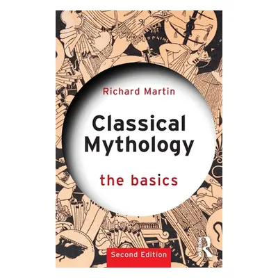 "Classical Mythology: The Basics" - "" ("Martin Richard")