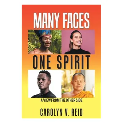 "Many Faces One Spirit: A View from the Other Side" - "" ("Reid Carolyn V.")