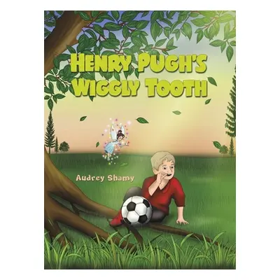 "Henry Pugh's Wiggly Tooth" - "" ("Shamy Audrey")