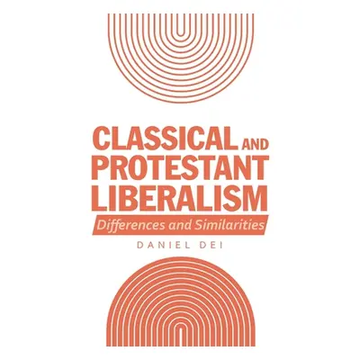 "Classical and Protestant Liberalism: Differences and Similarities" - "" ("Dei Daniel")