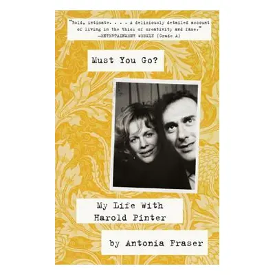 "Must You Go?: My Life with Harold Pinter" - "" ("Lady Fraser Antonia")