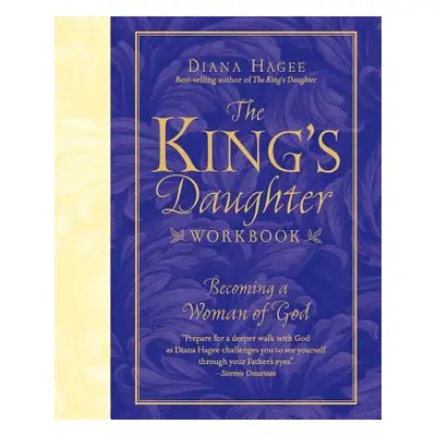 "The King's Daughter Workbook: Becoming a Woman of God" - "" ("Hagee Diana")