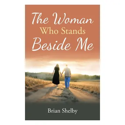 "The Woman Who Stands Beside Me" - "" ("Shelby Brian")