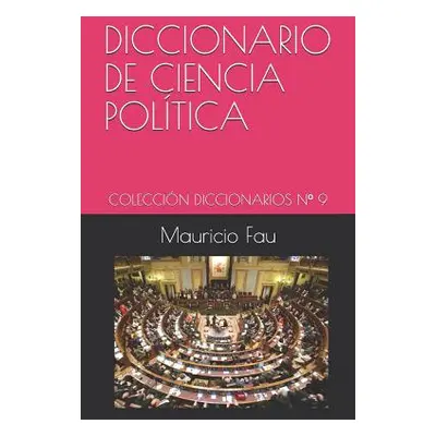 "Diccionario Bsico de Ciencia Poltica: Coleccin Diccionarios Bsicos N 9" - "" ("Fau Mauricio")