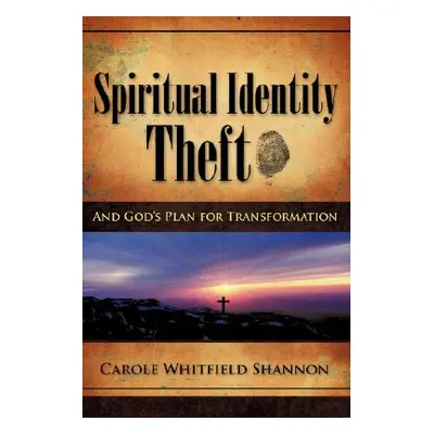 "Spiritual Identity Theft" - "" ("Shannon Carole Whitfield")