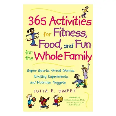 "365 Activities for Fitness, Food, and Fun for the Whole Family" - "" ("Sweet Julia")