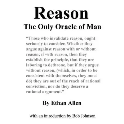 "Reason: The Only Oracle of Man" - "" ("Allen Ethan")