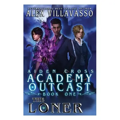 "The Loner: A Supernatural Superhero Academy Series" - "" ("Villavasso Alex")