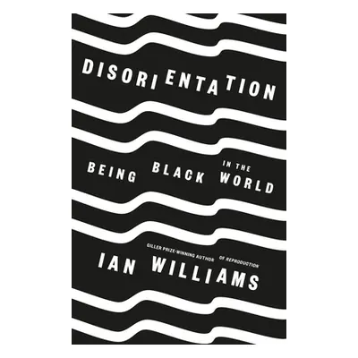 "Disorientation" - "Being Black in the World" ("")