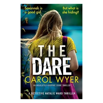 "The Dare: An absolutely gripping crime thriller" - "" ("Wyer Carol")