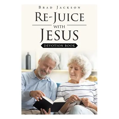 "Re-Juice with Jesus: Devotion Book" - "" ("Jackson Brad")