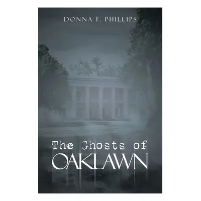 "The Ghosts of Oaklawn" - "" ("Phillips Donna F.")