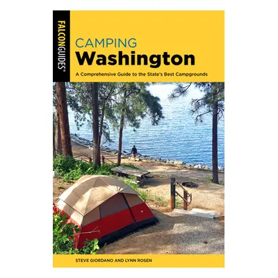 "Camping Washington: A Comprehensive Guide to the State's Best Campgrounds" - "" ("Giordano Stev