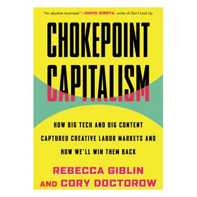 "Chokepoint Capitalism: How Big Tech and Big Content Captured Creative Labor Markets and How We'