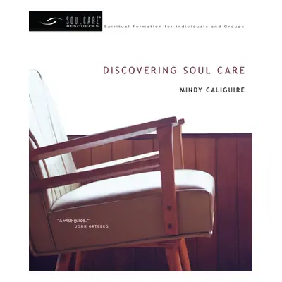 "Discovering Soul Care" - "" ("Caliguire Mindy")