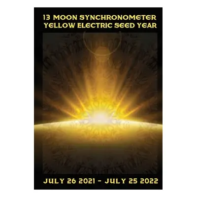 "13 Moon Mayan Dreamspell Journal - Yellow Electric Seed: July 2021-July 2022" - "" ("Zjikaa Vas